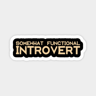 Somewhat Functional Introvert Magnet