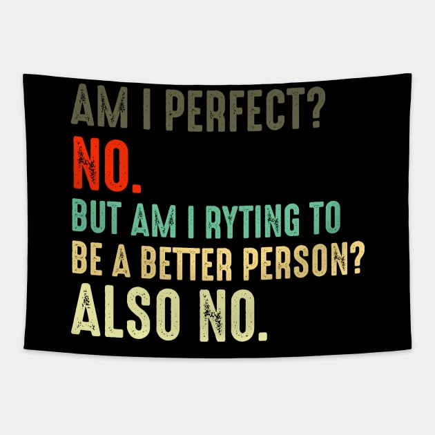 Am I Perfect? No. Am I Trying To Be A Better Person? Also No funny gift retro colors Tapestry by yassinnox