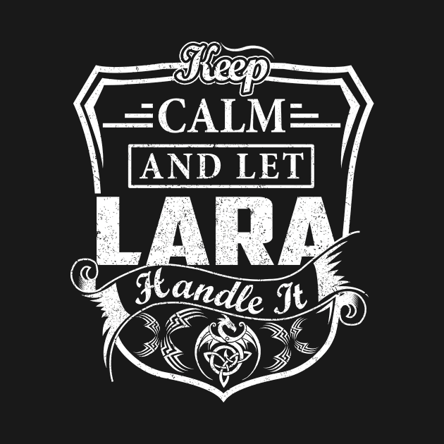 Keep Calm and Let LARA Handle It by Jenni