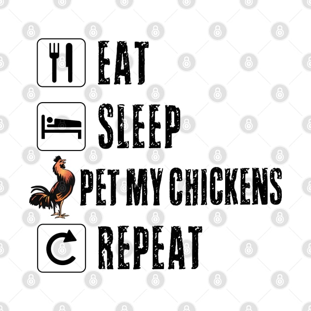 Eat Sleep Pet My Chickens Repeat Funny Women Drinker Men Rooster Barn Farm Tractor Mom Dad by Shirtsurf