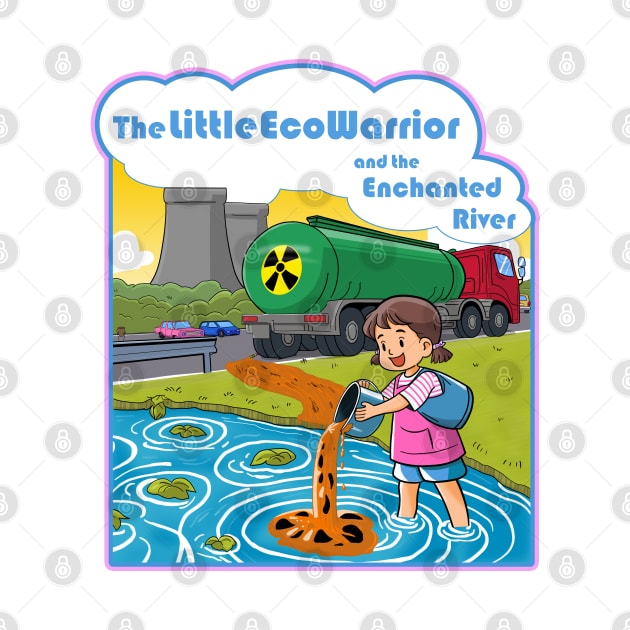 The Little Eco-Warrior and the Enchanted River by NotHamlet