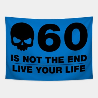 60 Is Not The End - Birthday Shirt (Black Text) Tapestry