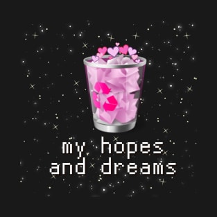 my hopes and dreams funny shit post T-Shirt