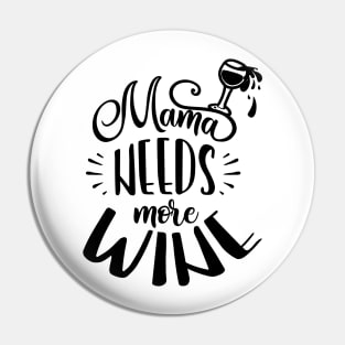 Mama needs more wine Pin