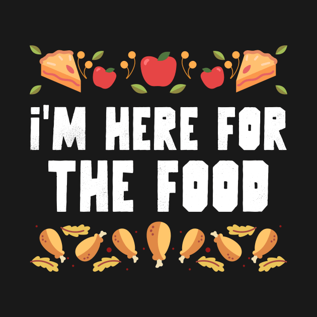 I'm Here For The Food by CANVAZSHOP