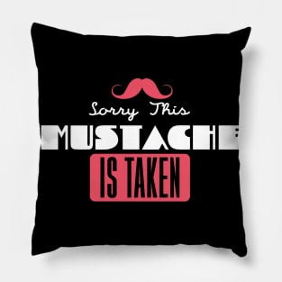 Sorry, This Mustache is Taken Pillow