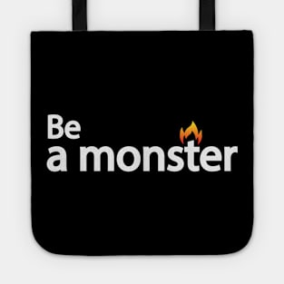 Be a monster - motivational quote Tote