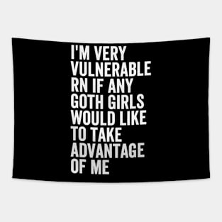 I'm Very Vulnerable RN If Any Goth Tapestry