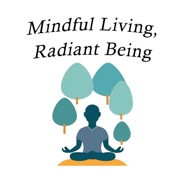 Mindful Living, Radiant Being by future_express