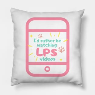 I'd Rather Be Watching LPS Videos Ipad Pillow