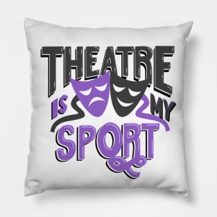 Theatre Is My Sport Lettering Pillow