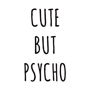 Cute But Psycho T-Shirt