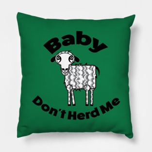 Baby, Dont Herd Me Pillow