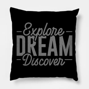 Explore. Dream. Discover Pillow