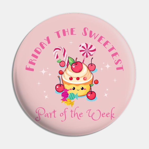 Friday the Sweetest Part of the Week Pin by Ayzora Studio