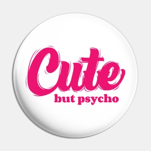 Cute But Psycho v3 Pin