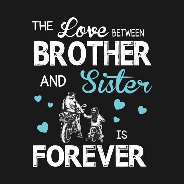 The Love Between Brother And Sister Forever Happy Mother Father Day Motorbiker by joandraelliot