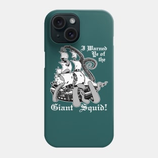 I Warned Ye Of The Giant Squid! Phone Case