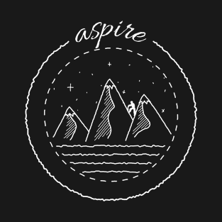 Adventurous hiking and mountain climbing aspire T-Shirt