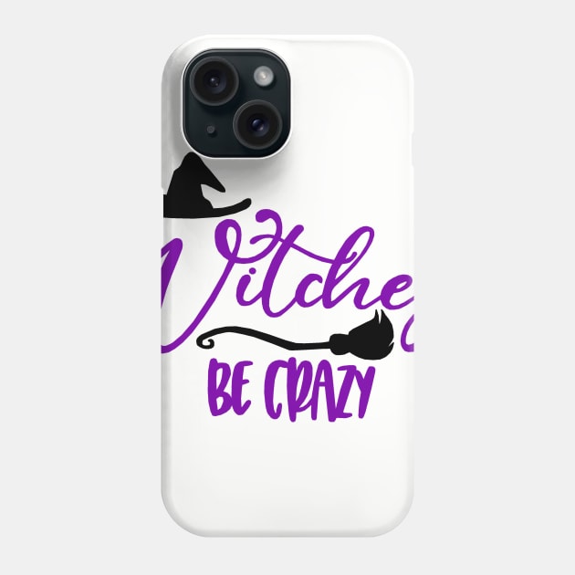 Witches be Crazy Phone Case by FanSwagUnltd