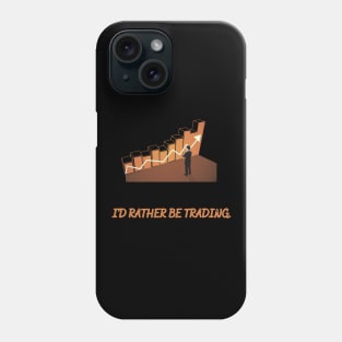 I Would Rather Be Trading Phone Case