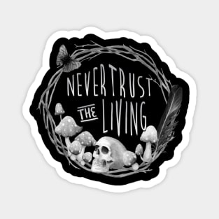 Never Trust the Living Beetlejuice Quote Halloween Gothic Skull Magnet