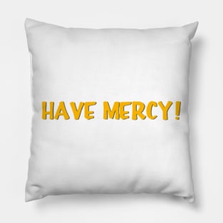 Have Mercy Pillow