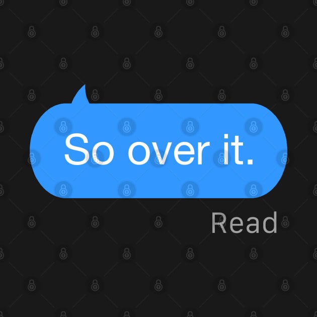 So Over It Text by StickSicky