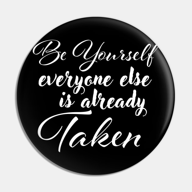 Be yourself; everyone else is already taken. Pin by Czajnikolandia