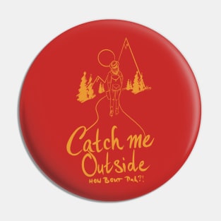 Catch me outside (orange) Pin