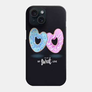 you are my sweet love doughnut Phone Case