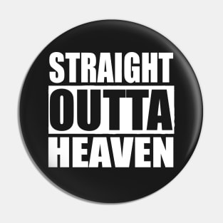 Straight Outta Heaven Pin