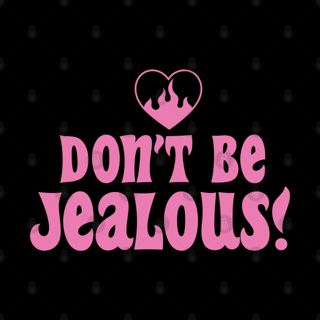 Dont Be Jealous Pink Y2K Aesthetic Sarcasm Retro Mean Girl by Lavender Celeste