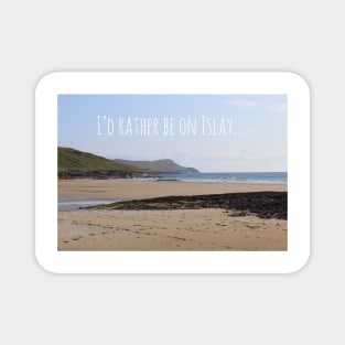 I’d rather be on Islay design Magnet