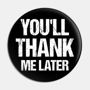 You'll Thank Me Later Workout & Gym Slogan Pin