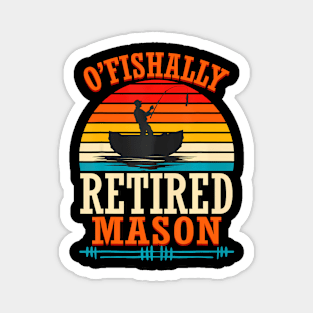 Fishing O'Fishally Retired Mason Magnet