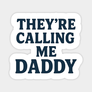They’re Calling Me Daddy Funny Retro Typography Design Magnet
