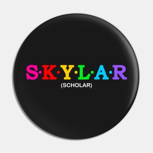 Skylar - Scholar. Pin