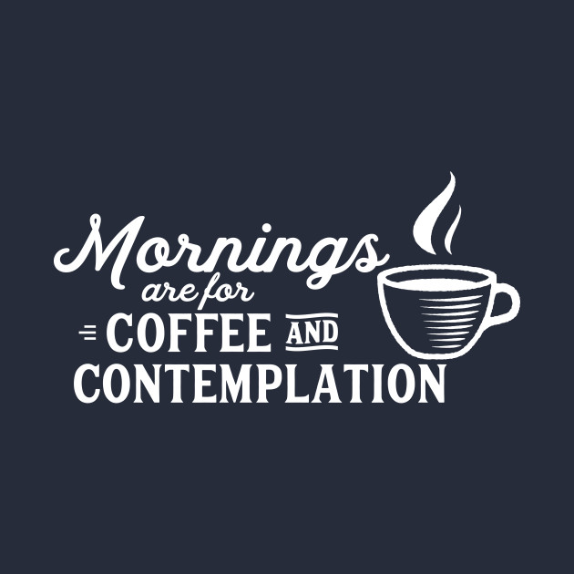 mornings are for coffee and contemplation - Stranger Things - T-Shirt | TeePublic