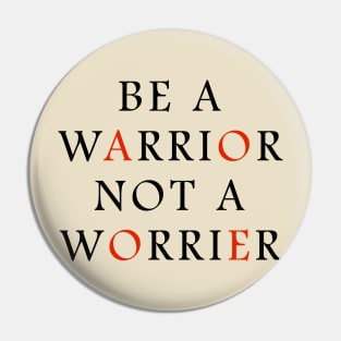 Be a WARRIOR not a worrier Pin