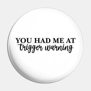 You Had Me At Trigger Warning - Crewneck Sweater Bookish Gift Pin