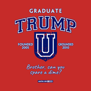 TRUMP UNIVERSITY GRADUATE - Brother Can You Spare a Dime? T-Shirt