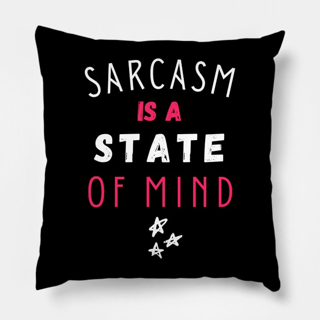 Sarcasm is a state of mind Pillow by cypryanus