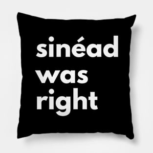 Sinéad Was Right Pillow