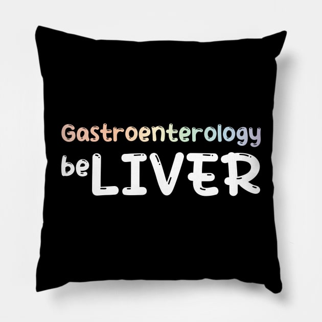 Gastrology Gastrologist Believel Liver Pillow by MedicineIsHard
