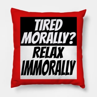 Tired morally Pillow