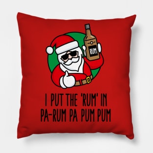 I put the Rum in Pa-Rum Pa Pum Funny Christmas pun ugly Christmas Pillow