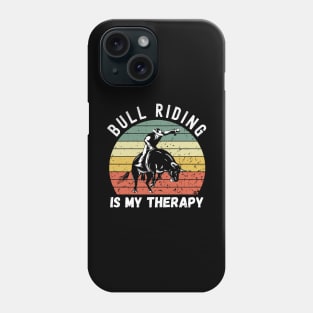 Bull Riding Is My Therapy Phone Case