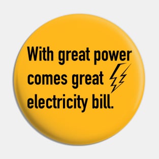 With great power comes great electricity bill Pin