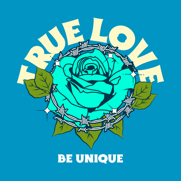 True Love Be Unique Flower Design by ArtPace